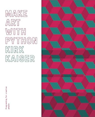 Make Art with Python: Programming for Creative People