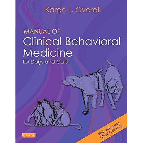 Manual of Clinical Behavioral Medicine for Dogs and Cats 1st Edition