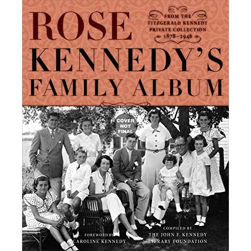 Rose Kennedys Family Album: From the Fitzgerald Kennedy Private Collection, 1878-1946 Hardcover Illustrated, October 8, 2013