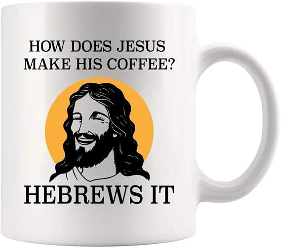 How Does Jesus Make His Coffee Hebrews it Funny Christian Gifts For Pastors Churchmate Mom Dad Sister Brother Coffee Lovers Ceramic Mug 11 oz White default