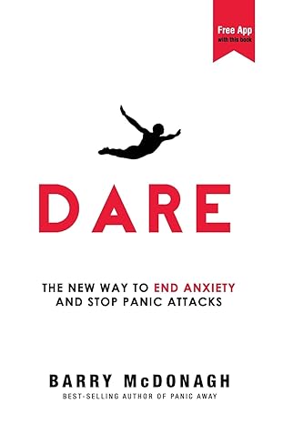 Dare: The New Way to End Anxiety and Stop Panic Attacks