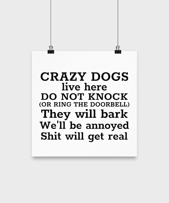 Crazy Dogs Live here. Poster 12" x 12"