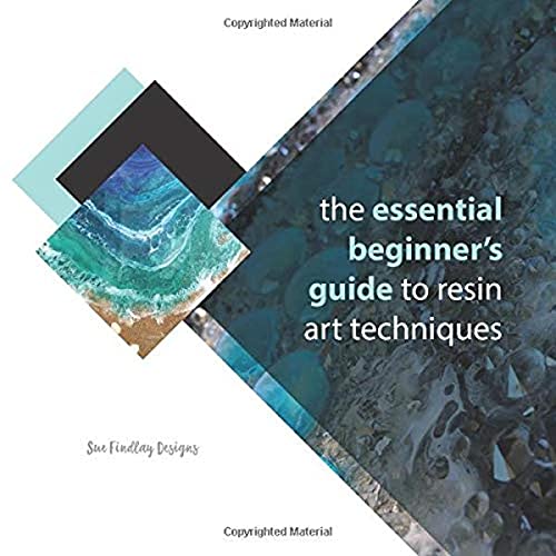 The Essential Beginners Guide to Resin Art Techniques Paperback June 1, 2019