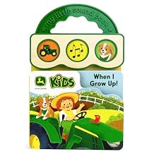 When I Grow Up I Want to Be a Farmer 3-Button John Deere Sound Book John Deere Sound Book for Babies and Toddlers (John Deere: My Little Sound Book) Board book Touch & Feel, June 15, 2020
