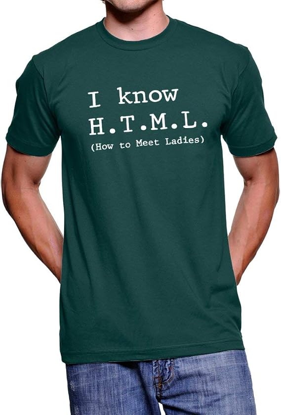 Artbox I Know HTML How to Meet Ladies Adult Forest Green T-Shirt