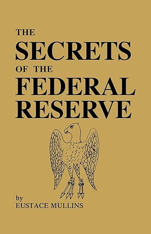 The Secrets of the Federal Reserve