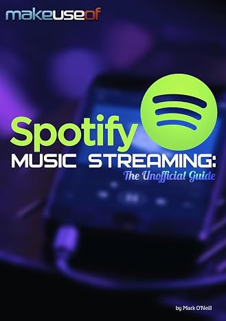 Spotify Music Streaming: The Unofficial Guide