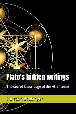 Platos hidden writings: The secret knowledge of the Atlanteans Paperback December 16, 2023