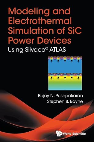 Modeling And Electrothermal Simulation Of Sic Power Devices: Using Silvaco Atlas