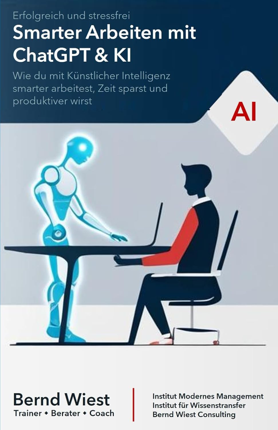 Smarter Working with ChatGPT & KI: Successful and stress-free: How you work smarter with artificial intelligence saves time and becomes more productive Paperback – April 10, 2025