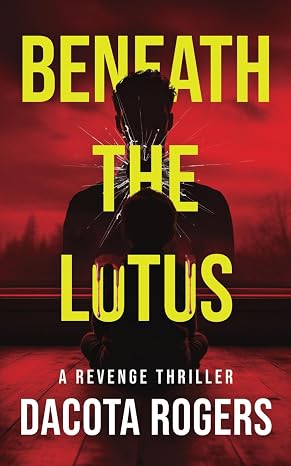 Beneath the Lotus: A Revenge Thriller
