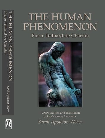 The Human Phenomenon: Pierre Teilhard de Chardin, 2nd Edition