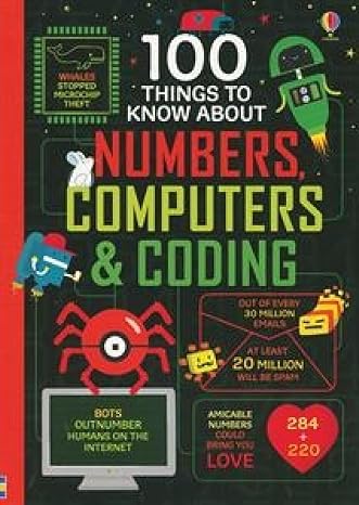 100 Things to Know About Numbers, Computers & Coding: A Fascinating Fact Book About the Brain and Internet for Kids (Ages 8-11)