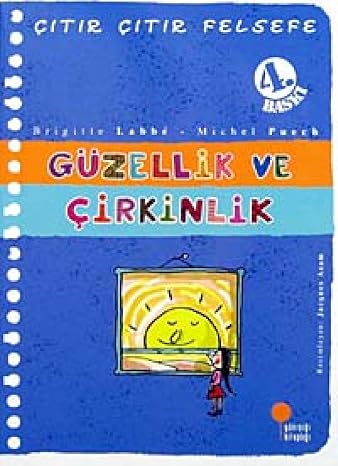 Çıtır Çıtır Felsefe 5 - Güzellik ve Çirkinlik: 4, 5, 6. Sınıflar