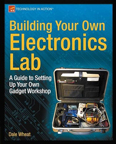 Building Your Own Electronics Lab: A Guide to Setting Up Your Own Gadget Workshop (Technology in Action)