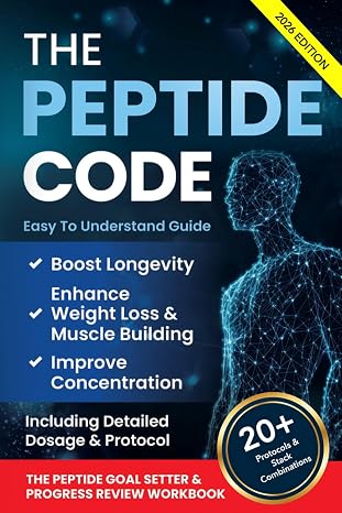 The Peptide Code: Harnessing Peptides For Longevity, Strategic Weight Loss, Muscle Building, And Improved Concentration: The Ultimate Guide For Men And Women, Including Detailed Dosage And Protocol.