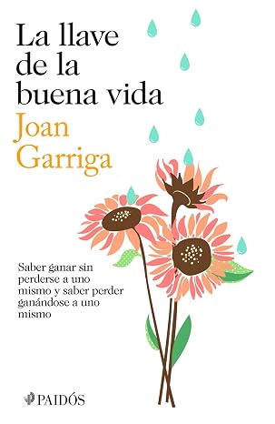 La llave de la buena vida: Saber ganar sin perderse a uno mismo y saber peder ganandose a uno mismo (Spanish Edition)