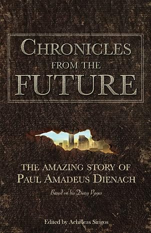 Chronicles From The Future: The amazing story of Paul Amadeus Dienach