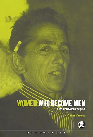 Women Who Become Men: Albanian Sworn Virgins (Dress, Body, Culture)