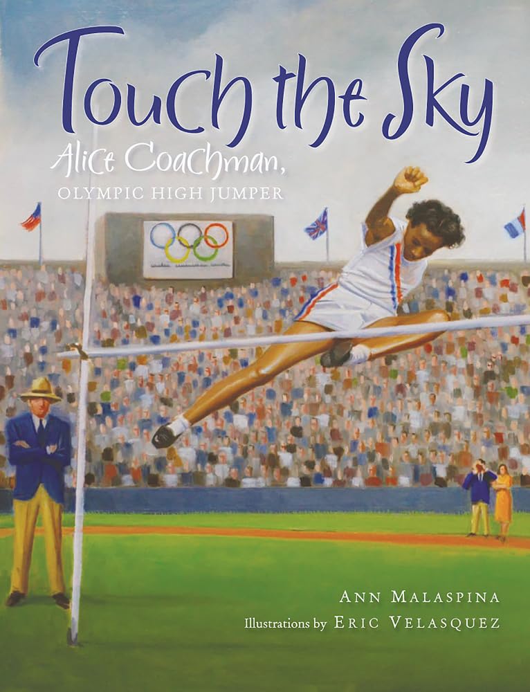 Touch the Sky: Alice Coachman, Olympic High Jumper Hardcover – Picture Book, January 1, 2012