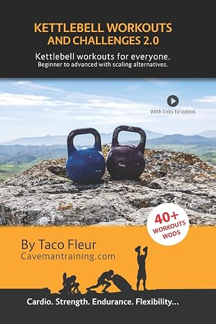 Kettlebell Workouts and Challenges 2.0: Kettlebell workouts for everyone. Beginners to advanced with scaling alternatives.