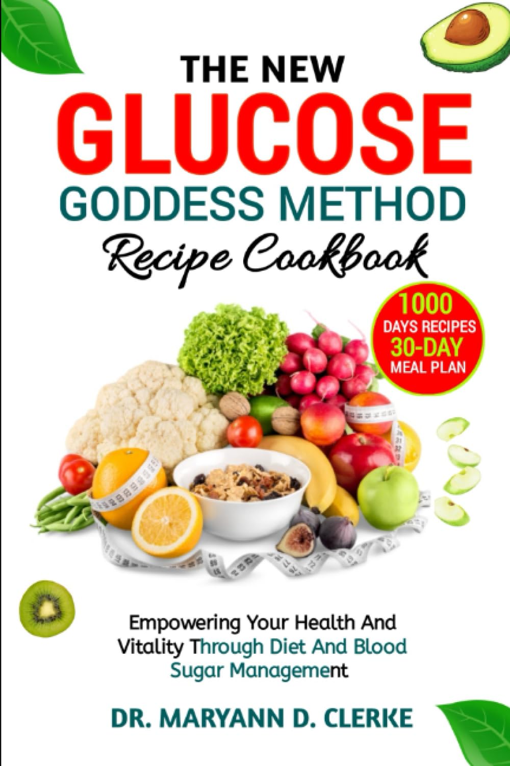THE NEW GLUCOSE GODDESS Method Recipe Cookbook: Empowering Your Health and Vitality through Diet and Blood Sugar Management Paperback – July 16, 2023