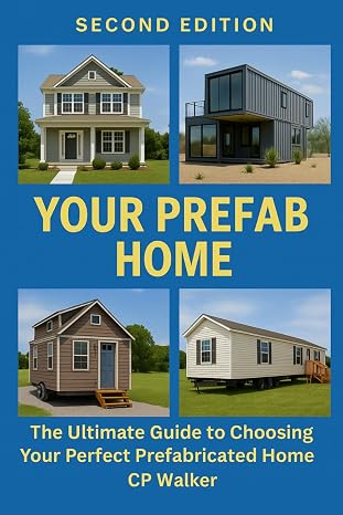 Your Prefab Home:: The Ultimate Guide to Choosing Your Perfect Prefabricated Home