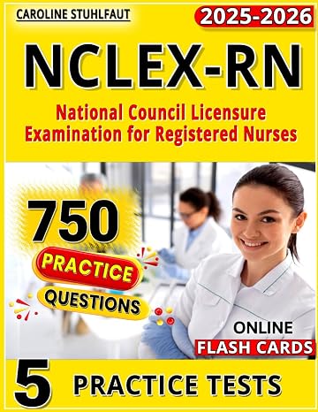 NCLEX RN Prep Book 2025-2026: The updated Study Guide with 5 Full-Length Practice Tests & 750 Questions , Prepare in 30 Days