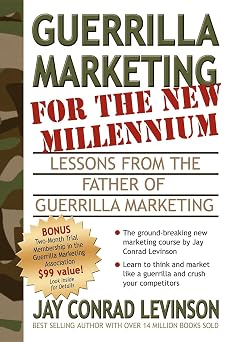 Guerrilla Marketing for the New Millennium: Lessons from the Father of Guerrilla Marketing (Guerilla Marketing Press)