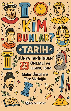 Kim Bunlar? Tarih: Dünya Tarihinden 23 Önemli ve İlginç İsim