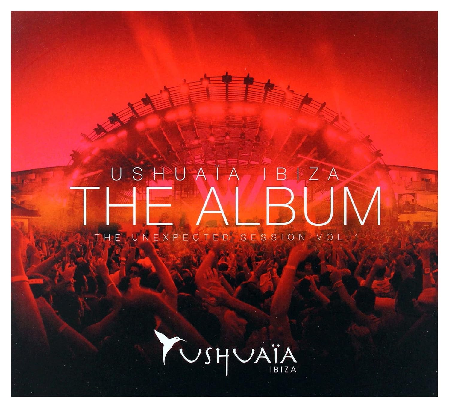 Ushuaia Ibiza-the Unexpected Session Vol.1