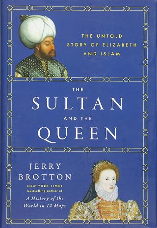 The Sultan and the Queen: The Untold Story of Elizabeth and Islam