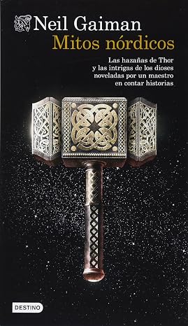 Mitos nordicos: Las hazanas de Thor y las intrigas de los dioses noveladas por un maestro de contar historias / Norse Mythology (Spanish Edition)