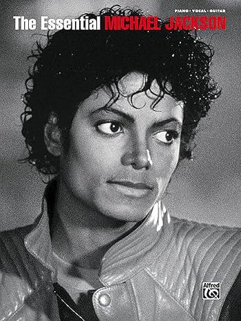 The Essential Michael Jackson: Piano Vocal Guitar Songbook | Pop Rock Sheet Music Collection for Piano Voice and Guitar | 38 Classic Hits for Practice and Performance | Songbook for Students and Fans