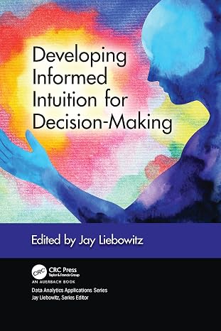 Developing Informed Intuition for Decision-Making (Data Analytics Applications) 