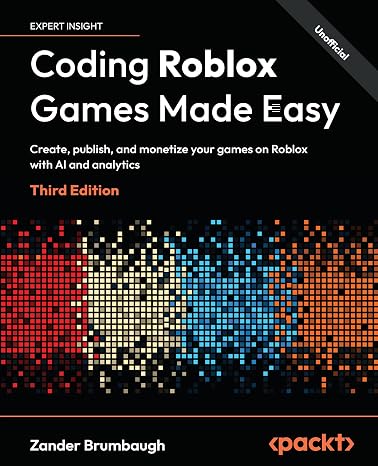 Coding Roblox Games Made Easy: Create, publish, and monetize your games on Roblox with AI and analytics