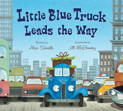 Little Blue Truck Leads the Way: A City Adventure Story About Teamwork and Kindness for Children (Ages 48)