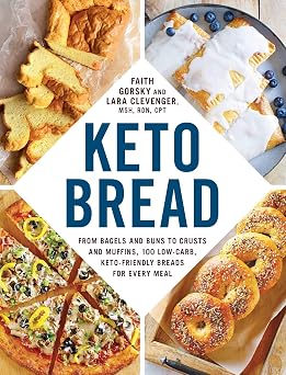 Keto Bread From Bagels and Buns to Crusts and Muffins, 100 Low-Carb, Keto-Friendly Breads for Every Meal Keto Diet Cookbook Series
