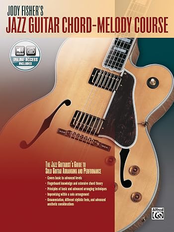 Jody Fisher's Jazz Guitar Chord-Melody Course: The Jazz Guitarist's Guide to Solo Guitar Arranging and Performance, Book & Online Audio